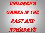 Children’s games in the past and nowadays