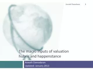 The macro inputs of valuation hubris and happenstance