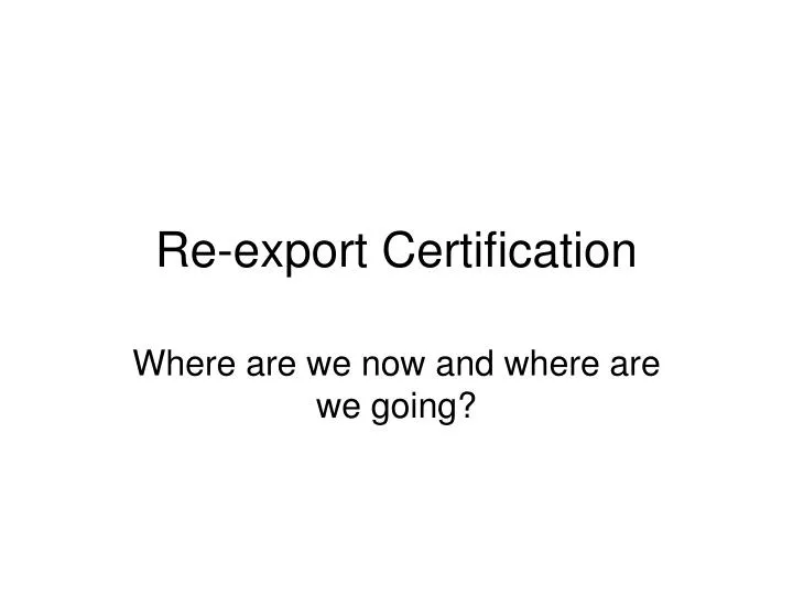 re export certification