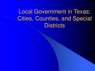 Local Government in Texas: Cities, Counties, and Special Districts