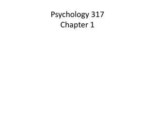 Psychology 317 Chapter 1