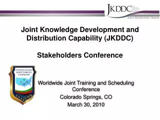Joint Knowledge Development and Distribution Capability (JKDDC) Stakeholders Conference