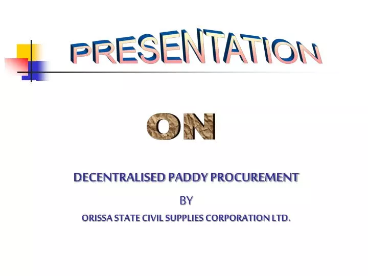 decentralised paddy procurement by orissa state civil supplies corporation ltd