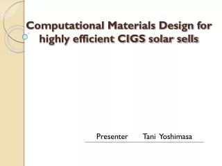Computational Materials Design for highly efficient CIGS solar sells