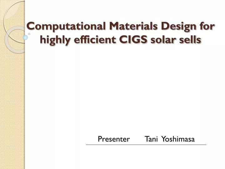 computational materials design for highly efficient cigs solar sells