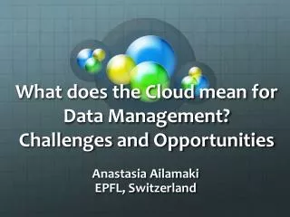 What does the Cloud mean for Data Management? Challenges and Opportunities