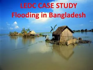 LEDC CASE STUDY Flooding in Bangladesh
