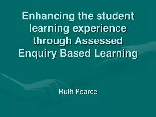 enhancing the student learning experience through assessed enquiry based learning