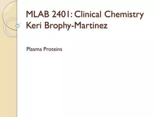 MLAB 2401: Clinical Chemistry Keri Brophy-Martinez