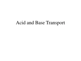 Acid and Base Transport