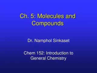 Ch. 5: Molecules and Compounds