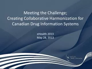 Meeting the Challenge; Creating Collaborative Harmonization for Canadian Drug Information Systems