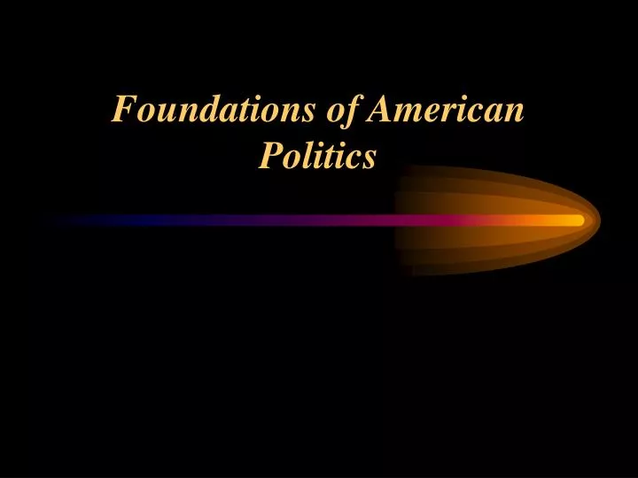 foundations of american politics