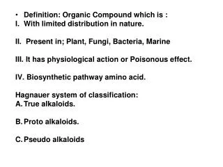 Definition: Organic Compound which is : With limited distribution in nature.