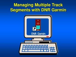 Managing Multiple Track Segments with DNR Garmin