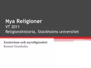 Nya Religioner VT 2011 Religionshistoria, Stockholms universitet