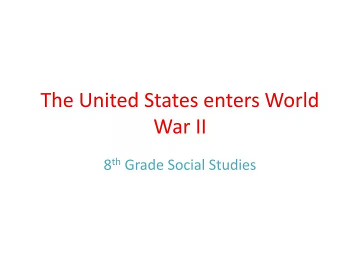 the united states enters world war ii