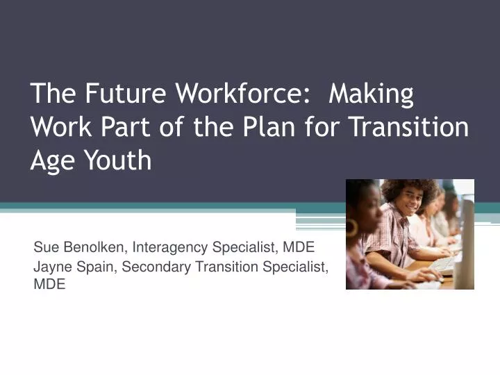 the future workforce making work part of the plan for transition age youth