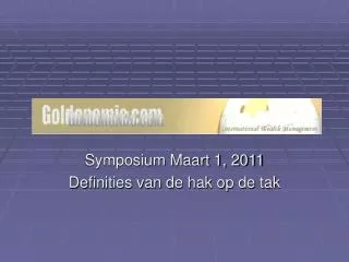 Symposium Maart 1, 2011 Definities van de hak op de tak