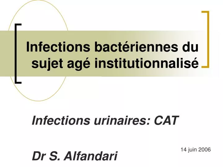 infections bact riennes du sujet ag institutionnalis