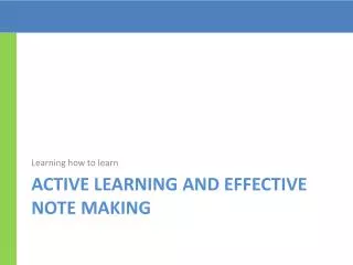 Active Learning and effective note making