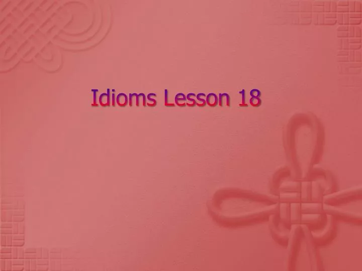 idioms lesson 18