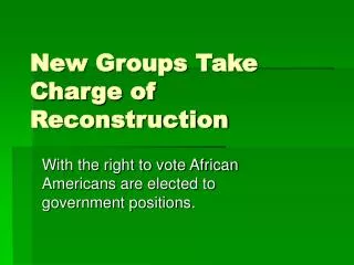 New Groups Take Charge of Reconstruction