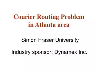Simon Fraser University Industry sponsor: Dynamex Inc.