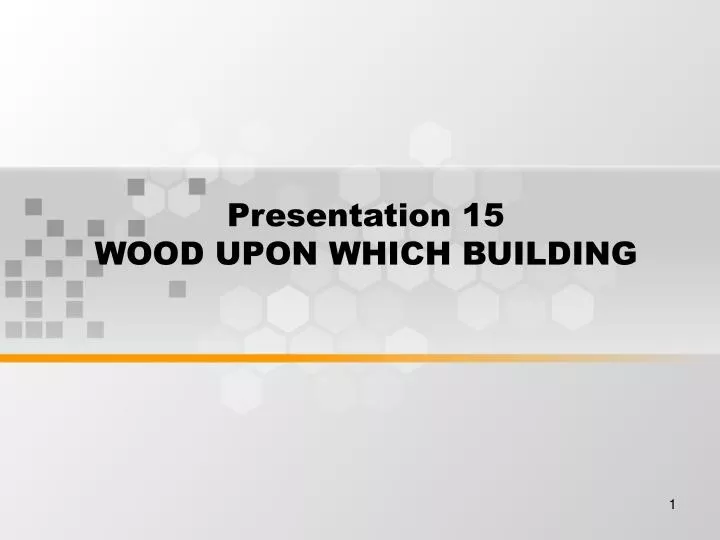 presentation 15 wood upon which building