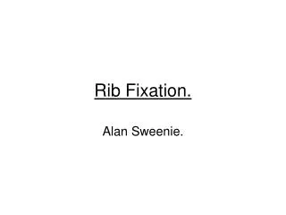 Rib Fixation.