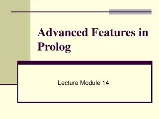 Advanced Features in Prolog