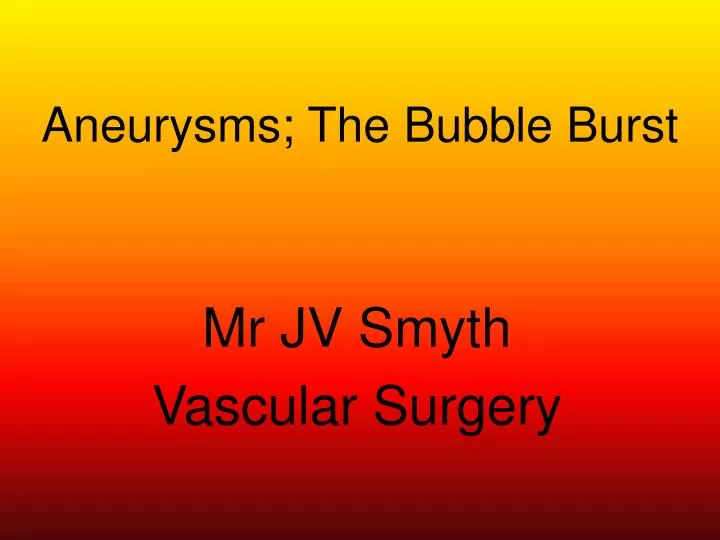 aneurysms the bubble burst