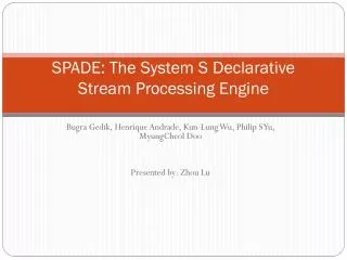 SPADE: The System S Declarative Stream Processing Engine