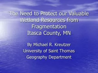 The Need to Protect our Valuable Wetland Resources from Fragmentation Itasca County, MN