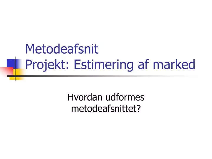 metodeafsnit projekt estimering af marked