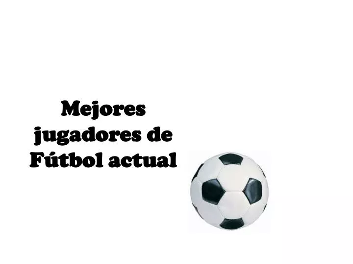 mejores jugadores de f tbol actual