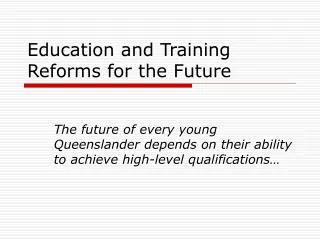Education and Training Reforms for the Future