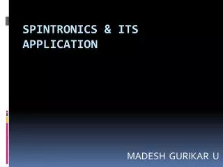SPINTRONICS &amp; ITS APPLICATION