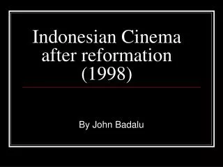 Indonesian Cinema after reformation (1998)