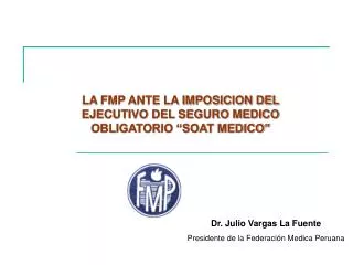 LA FMP ANTE LA IMPOSICION DEL EJECUTIVO DEL SEGURO MEDICO OBLIGATORIO “SOAT MEDICO”