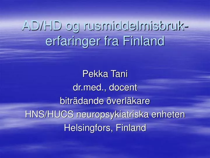 ad hd og rusmiddelmisbruk erfaringer fra finland