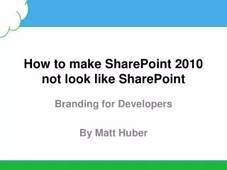 How to make SharePoint 2010 not look like SharePoint