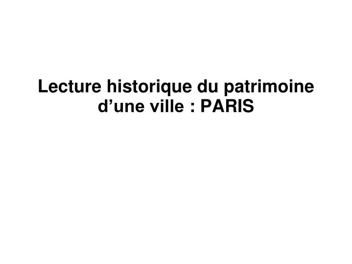 lecture historique du patrimoine d une ville paris