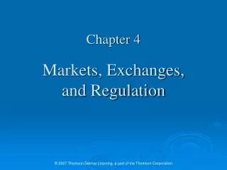 Chapter 4 Markets, Exchanges, and Regulation