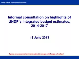 Figures are provisional estimates subject to change until budget is finalized