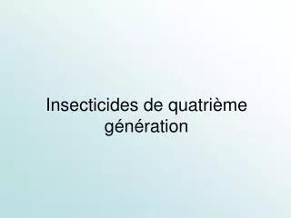 insecticides de quatri me g n ration