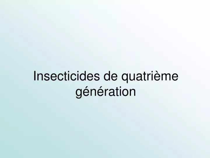 insecticides de quatri me g n ration
