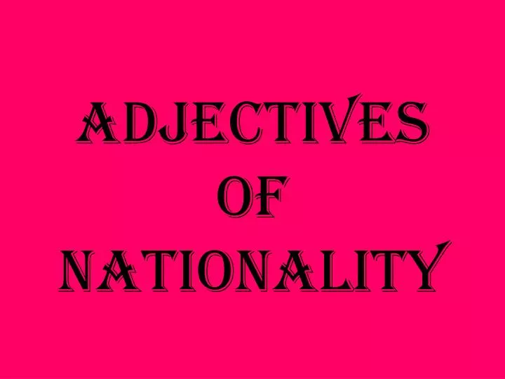 adjectives of nationality