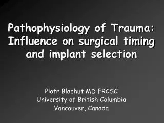 Pathophysiology of Trauma: Influence on surgical timing and implant selection