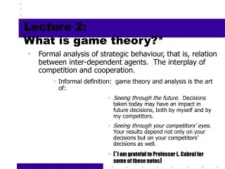 Lecture 2: What is game theory?*